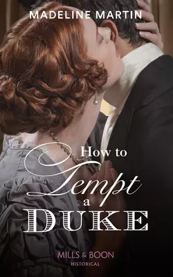 How To Tempt A Duke, Madeline Martin