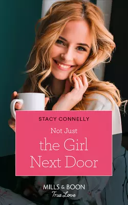 Not Just The Girl Next Door Stacy Connelly