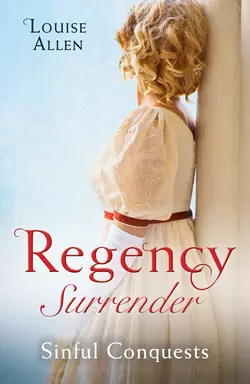 Regency Surrender: Sinful Conquests: The Many Sins of Cris de Feaux / The Unexpected Marriage of Gabriel Stone, Louise Allen