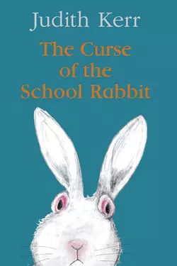 The Curse of the School Rabbit, Judith Kerr