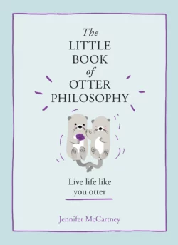 The Little Book of Otter Philosophy, Jennifer McCartney