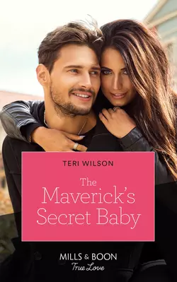 The Maverick′s Secret Baby Teri Wilson