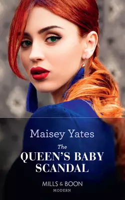 The Queen′s Baby Scandal, Maisey Yates