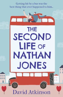 The Second Life of Nathan Jones: A laugh out loud, OMG! romcom that you won’t be able to put down!, David Atkinson