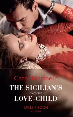 The Sicilian′s Surprise Love-Child, Carol Marinelli