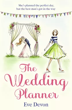 The Wedding Planner: A heartwarming feel good romance perfect for spring!, Eve Devon