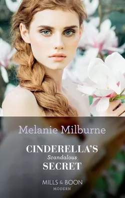 Cinderella′s Scandalous Secret, MELANIE MILBURNE