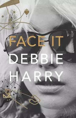 Face It: A Memoir, Debbie Harry