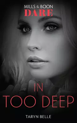 In Too Deep, Taryn Belle