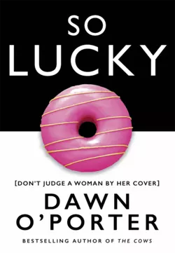 So Lucky, Dawn O’Porter