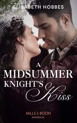 A Midsummer Knight′s Kiss Elisabeth Hobbes