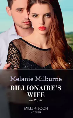 Billionaire′s Wife On Paper MELANIE MILBURNE