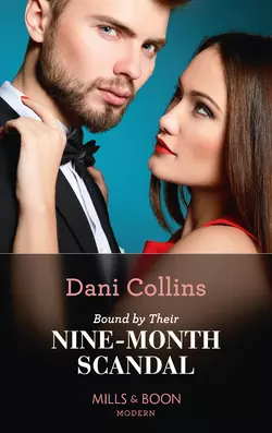 Bound By Their Nine-Month Scandal Dani Collins