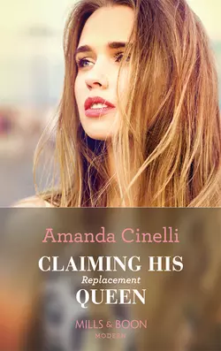 Claiming His Replacement Queen, Amanda Cinelli