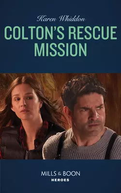 Colton′s Rescue Mission, Karen Whiddon