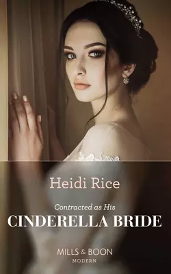 Contracted As His Cinderella Bride Heidi Rice