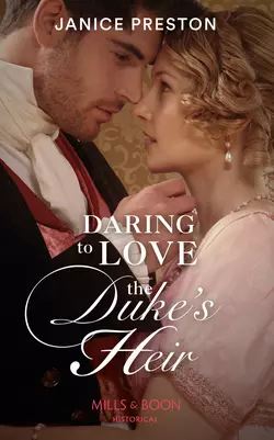 Daring To Love The Duke′s Heir Janice Preston