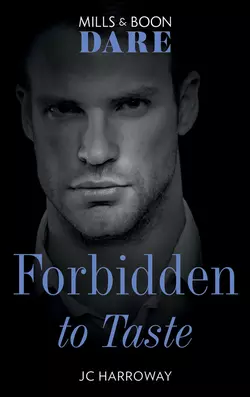 Forbidden To Taste, JC Harroway