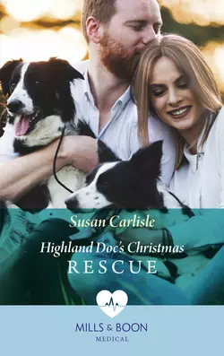 Highland Doc′s Christmas Rescue, Susan Carlisle