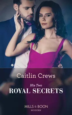 His Two Royal Secrets, CAITLIN CREWS