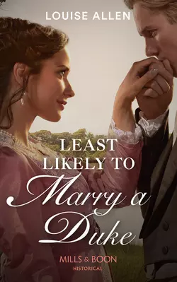 Least Likely To Marry A Duke, Louise Allen