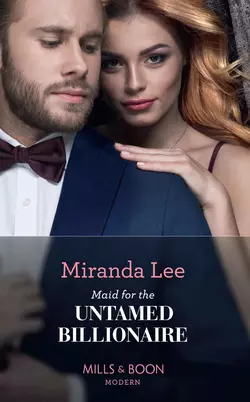 Maid For The Untamed Billionaire, Miranda Lee