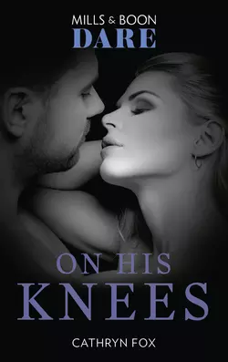 On His Knees, Cathryn Fox