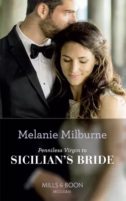 Penniless Virgin To Sicilian′s Bride, MELANIE MILBURNE