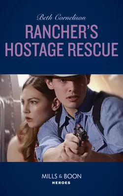 Rancher′s Hostage Rescue, Beth Cornelison