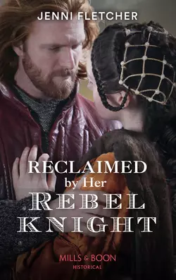 Reclaimed By Her Rebel Knight Jenni Fletcher