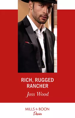 Rich, Rugged Rancher, Joss Wood