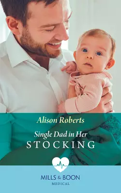 Single Dad In Her Stocking Alison Roberts