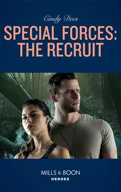 Special Forces: The Recruit Cindy Dees