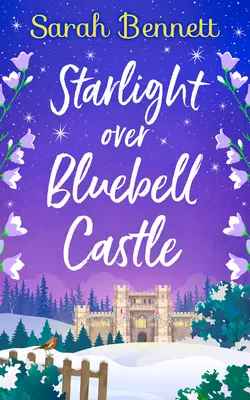 Starlight Over Bluebell Castle Sarah Bennett