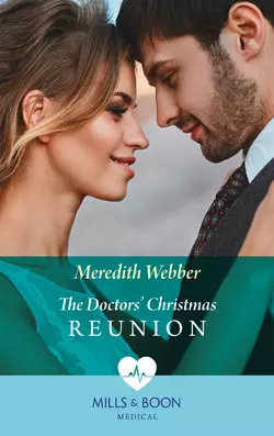 The Doctors′ Christmas Reunion Meredith Webber