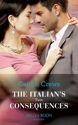 The Italian′s Twin Consequences CAITLIN CREWS