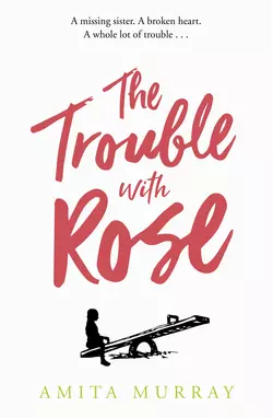 The Trouble with Rose, Amita Murray