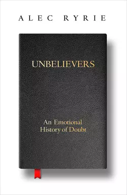 Unbelievers: An Emotional History of Doubt, Alec Ryrie