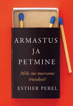 Armastus ja petmine. Miks me murrame truudust Эстер Перель