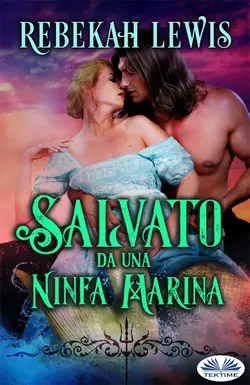 Salvato Da Una Ninfa Marina Rebekah Lewis