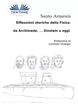 Riflessioni Storiche Della Fisica:  Da Archimede, …, Einstein A Oggi., Santo Armenia