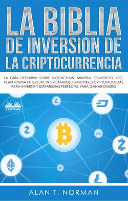 La Biblia De Inversión De La Criptocurrencia, Alan T. Norman