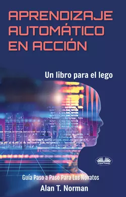 Aprendizaje Automático En Acción Alan T. Norman