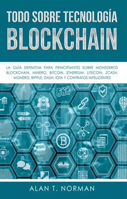 Todo Sobre Tecnología Blockchain, Alan T. Norman