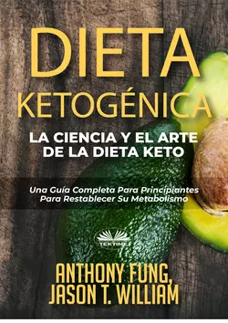 Dieta Ketogénica – La Ciencia Y El Arte De La Dieta Keto, Anthony Fung