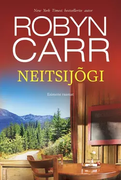 Neitsijõgi. Esimene raamat, Robyn Carr