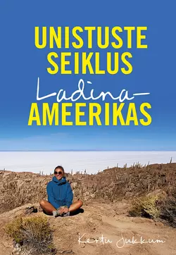 Unistuste seiklus Ladina-Ameerikas, Kertu Jukkum