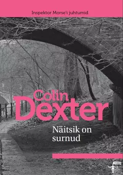 Näitsik on surnud. Sari „Inspektor Morse’i juhtumid“, Colin Dexter