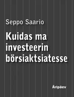 Kuidas ma investeerin börsiaktsiatesse, Seppo Saario