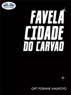 Favela Cidade Do Carvao, Gift Foraine Amukoyo